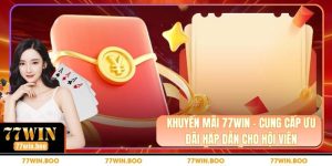 Khuyến Mãi 77WIN - Cung Cấp Ưu Đãi Hấp Dẫn Cho Hội Viên